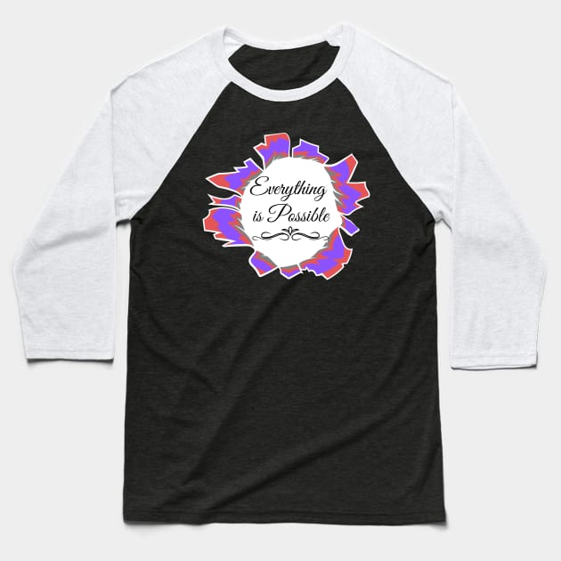 Everything is Possible Colorful Baseball T-Shirt by mebcreations